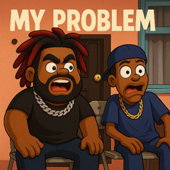 MY PROBLEM!