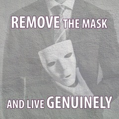 Remove The Mask And Live Genuinely - 1 Peter 1:18-25