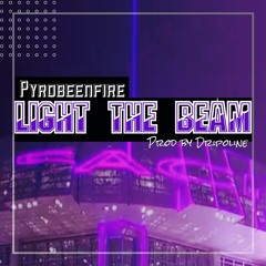 Pyrobeenfire - Light The Beam (LTB)