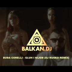 Buba Corelli - Gluh I Nijem (DJ Rusko Remix)