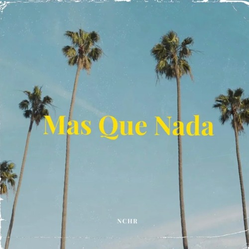 NCHR - Mas Que Nada