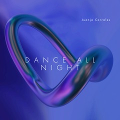 Juanjo Corrales - Dance All Night (Original Mix)