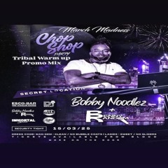 March Madness CHOPPA BDAY MIX (Bobby Noodlez Benny Random)