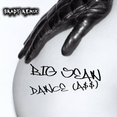 BIG SEAN - DANCE (A$$) [BRADY REMIX]