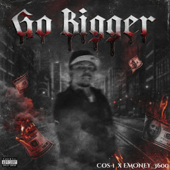 Go Bigger (feat. EMoney_3600)