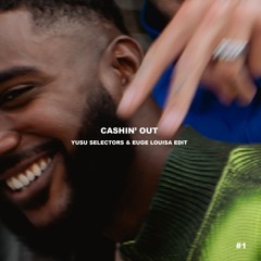 Cashin' Out FILTERED (YUSU Selectors & Euge Louisa Edit)