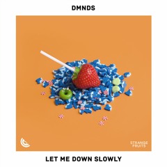 DMNDS - Let Me Down Slowly