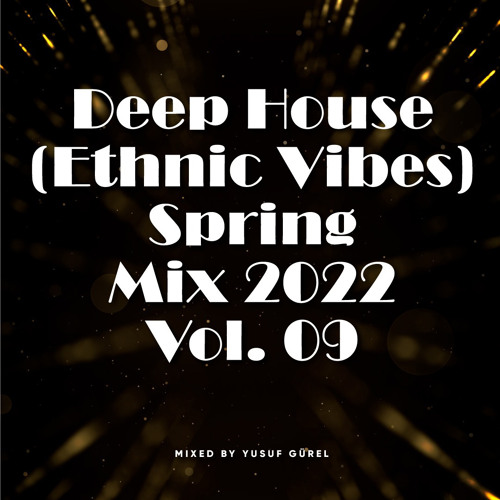 Deep House (Ethnic Vibes) Spring Mix 2022 (Vol. 09)