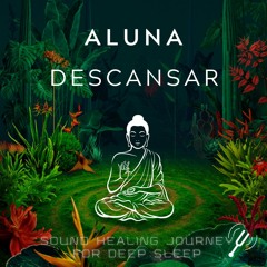 ALUNA - Descansar (Sound Healing Journey for Deep Restorative Sleep)