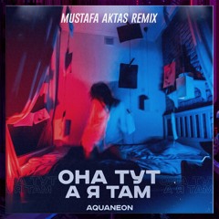 AQUANEON - Танцуй (Mustafa Aktas Remix)