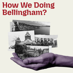 How We Doing Bellingham? - Hope & Hedonism with B