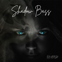 Shadow Bass - DJ KRISH