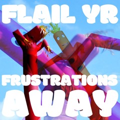 Flail Yr Frustrations Away