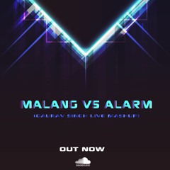 BTOR -Malang(Remix) Vs Alarm (Gaurav Singh Live Mashup)[Extended Mix]