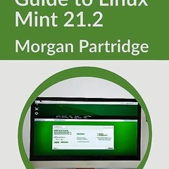 ⭐ DOWNLOAD PDF The Essential Guide to Linux Mint 21.2 Full
