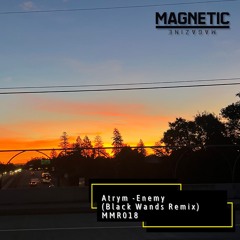 Atrym - Enemy (Black Wands Remix) [Magnetic Magazine Recordings]