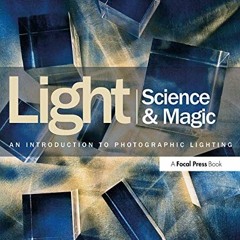 GET PDF 🖌️ Light Science & Magic: An Introduction to Photographic Lighting by  Fil H