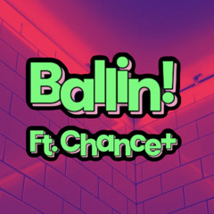Ballin! ft. Chance+