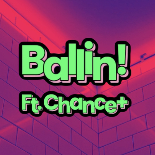 Ballin! ft. Chance+