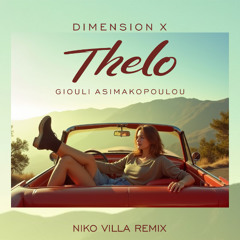 Dimension X ft Giouli Asimakopoulou - Thelo (Niko Villa Remix) 2025