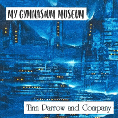 Tinn Parrow & Co / Laurence Bond Miller 'Next Stop: Babylon Berlin' from "My Gymnasium Museum"