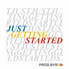 Just Getting Started