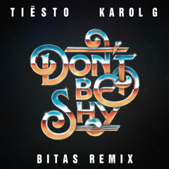 Tiësto & Karol G - Don't Be Shy (Bitas Remix) [Supported by Maurice West]