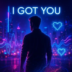 I got you