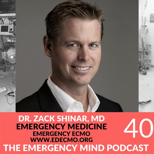 EP 40: Zack Shinar, MD, on Bandwidth, ECMO, and Resuscitation