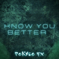Pokyeo FX - Know You Better