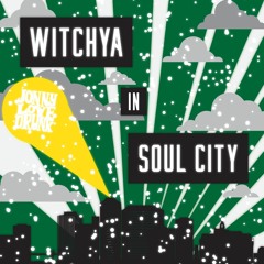 Witchya In Soul City Ft. Squeeze Right