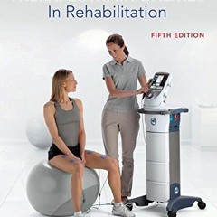 ACCESS EBOOK EPUB KINDLE PDF Therapeutic Modalities in Rehabilitation, Fifth Edition