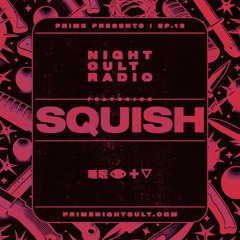Night Cult Radio EP13 - SQUISH