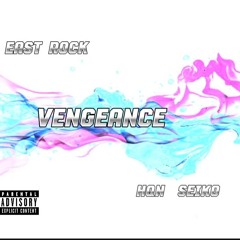 East Rock - Vengeance ft. HQN Seiko (Official Song)