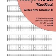 [Access] [KINDLE PDF EBOOK EPUB] MUSIC PAPER NoteBook - Guitar Neck Diagrams II by  Ashkan Mashhour