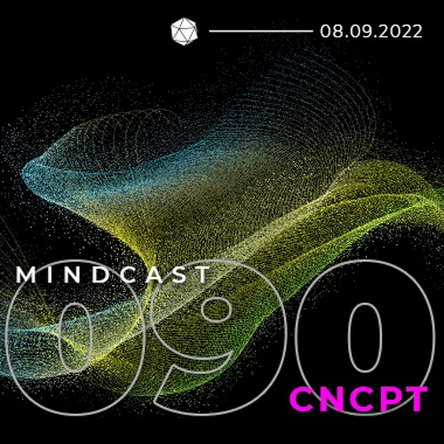 MINDCAST 090 by CNCPT