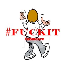 #FuckIt [Circa 2012]