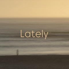 Lately • Origins