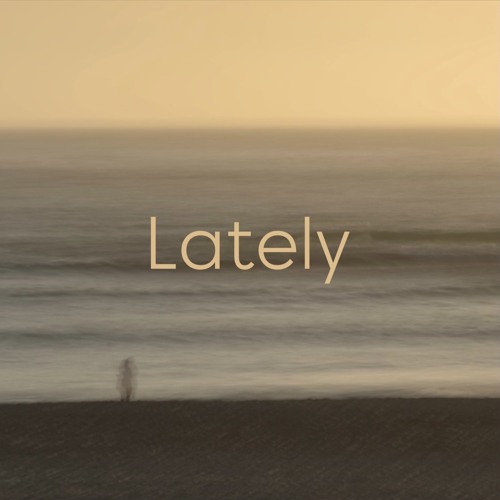 Lately • Origins