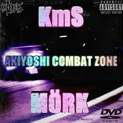 KmS x MÖRK - AKIYOSHI COMBAT ZONE (OUT ON ALL PLATFORMS)