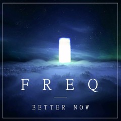 Freq - Better Now