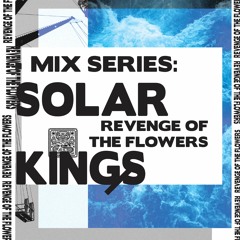 SHNGMIX17 Revenge Of The Flowers Mix Series: Solar Kings