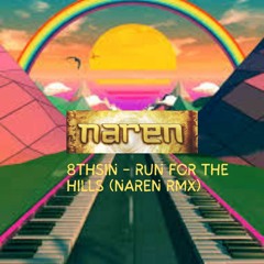 8THSIN - Run For The Hills (Naren RMX).wav
