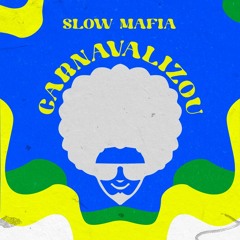 Slow Mafia - Carnavalizou