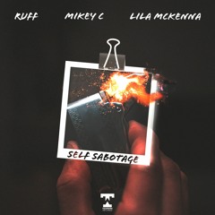 Ruff, MIKEY C, Lila McKenna - Self Sabotage