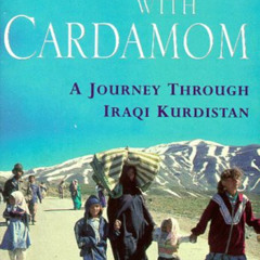 [GET] EPUB 📌 Sweet Tea with Cardamom: A Journey Through Iraqi Kurdistan by  Teresa T