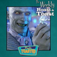 THE WEEKLY ROAST AND TOAST - 03 - 02 - 2022