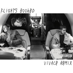 [FREE DOWNLOAD] Drake - Flights Booked (Vivace Remix)