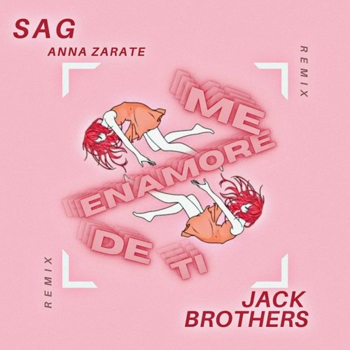 Stream SAG - Me Enamore De Ti Ft. Anna Zarate (Jack Brothers Remix)Guaracha  by Jack Brothers | Listen online for free on SoundCloud