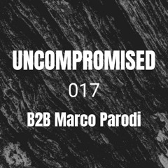 Uncompromised #017 B2B Marco Parodi